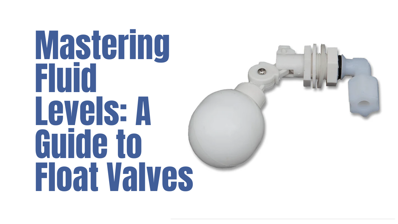 Mastering Fluid Levels: A Guide to Float Valves